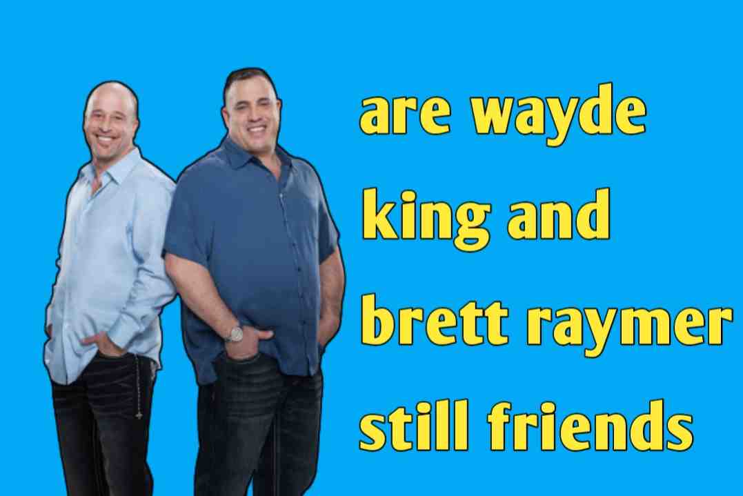 are wayde king and brett raymer still friends